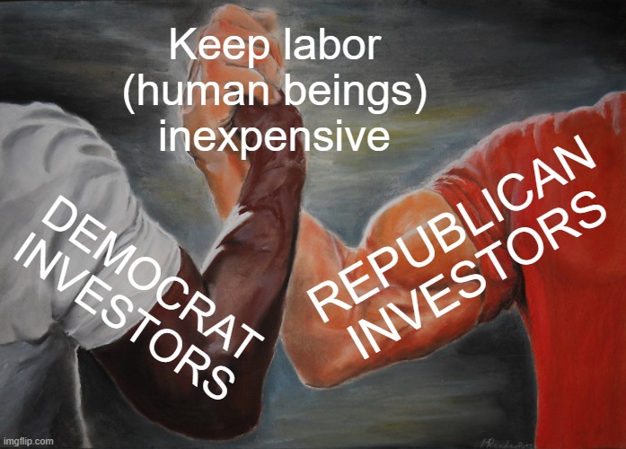 Industrial Poverty = We Are the Product | Keep labor
(human beings)
inexpensive; REPUBLICAN INVESTORS; DEMOCRAT
INVESTORS | image tagged in poverty,rent,democratic socialism,libertarian,communism and capitalism,republicans | made w/ Imgflip meme maker