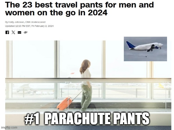 Safe Travels | #1  PARACHUTE PANTS | image tagged in travel,flying,traveling,boeing,adventureseeker | made w/ Imgflip meme maker