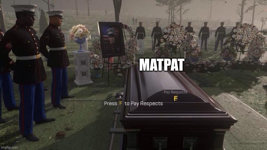 Press F to Pay Respects | MATPAT | image tagged in press f to pay respects | made w/ Imgflip meme maker
