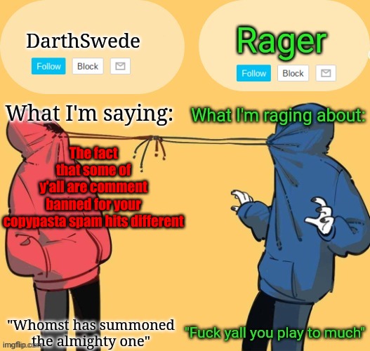 Swede x rager shared announcement temp (by Insanity.) | The fact that some of y'all are comment banned for your copypasta spam hits different | image tagged in swede x rager shared announcement temp by insanity | made w/ Imgflip meme maker