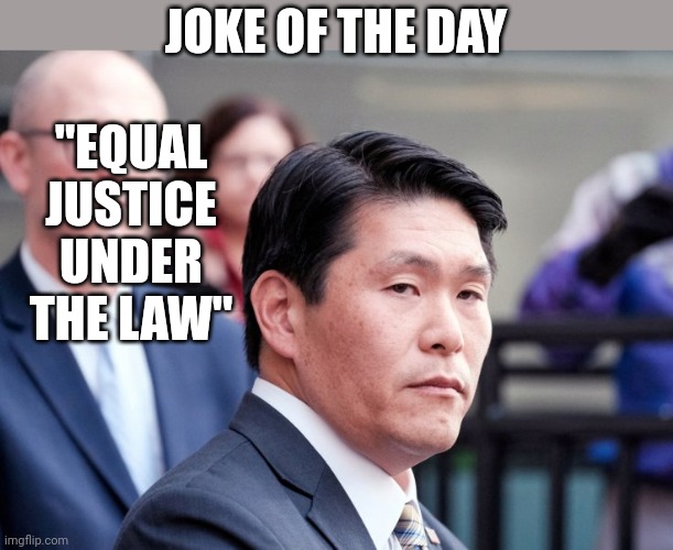 Robert Hur | "EQUAL JUSTICE UNDER THE LAW"; JOKE OF THE DAY | image tagged in robert hur | made w/ Imgflip meme maker