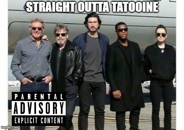 Bet That Album is Fire | STRAIGHT OUTTA TATOOINE | image tagged in star wars | made w/ Imgflip meme maker