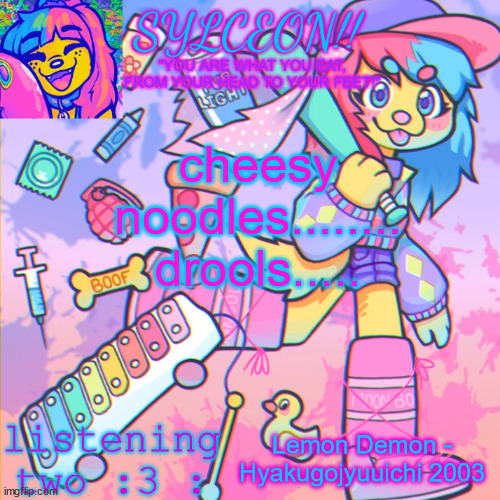 THIS IS SYLCEON SPEAKJIN AND UR LISTENIN 2 4LUNG!! | cheesy noodles........ drools..... Lemon Demon - Hyakugojyuuichi 2003 | image tagged in this is sylceon speakjin and ur listenin 2 4lung | made w/ Imgflip meme maker