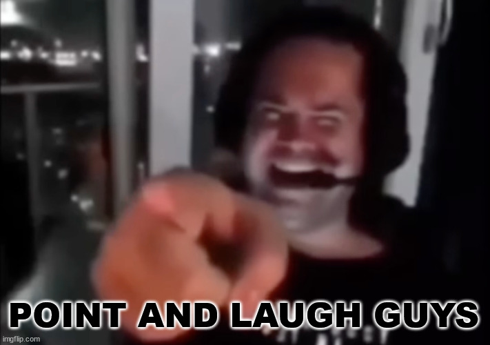 guy laugh and point | POINT AND LAUGH GUYS | image tagged in guy laugh and point | made w/ Imgflip meme maker