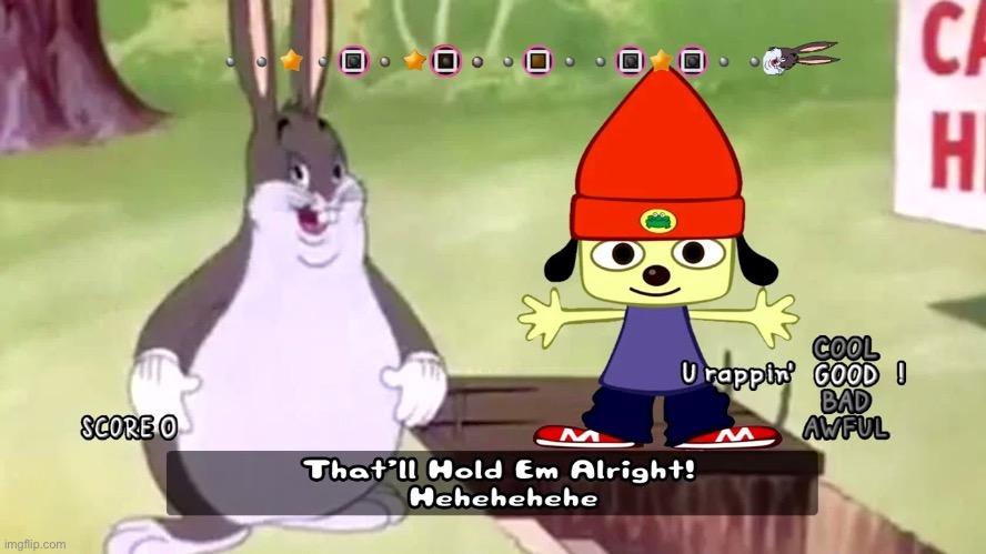 that'll hold 'em alright | image tagged in big chungus,parappa | made w/ Imgflip meme maker
