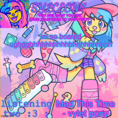 THIS IS SYLCEON SPEAKJIN AND UR LISTENIN 2 4LUNG!! | im so boared ughgghhhhhhhhhhhhhhhhhhhhh; Mad This Time - vylet pony | image tagged in this is sylceon speakjin and ur listenin 2 4lung | made w/ Imgflip meme maker