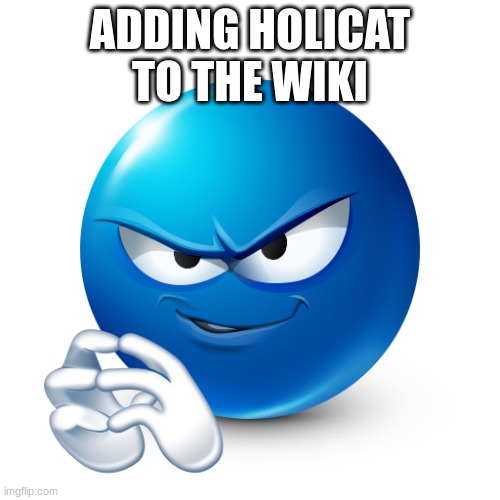 ADDING HOLICAT TO THE WIKI | made w/ Imgflip meme maker