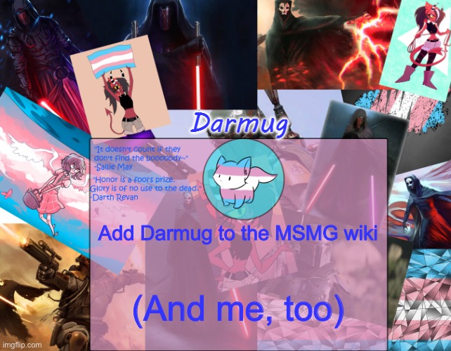Darmug's announcement template | Add Darmug to the MSMG wiki; (And me, too) | image tagged in darmug's announcement template | made w/ Imgflip meme maker