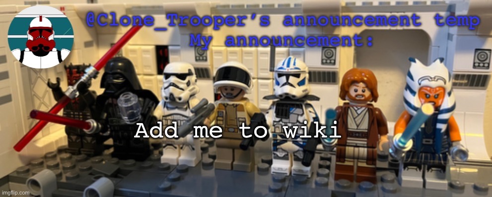 Clone_Trooper’s Lego announcement temp | Add me to wiki | image tagged in clone_trooper s lego announcement temp | made w/ Imgflip meme maker