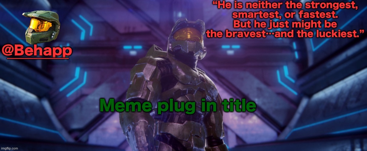 https://imgflip.com/gif/8izpby | Meme plug in title | image tagged in master chief | made w/ Imgflip meme maker