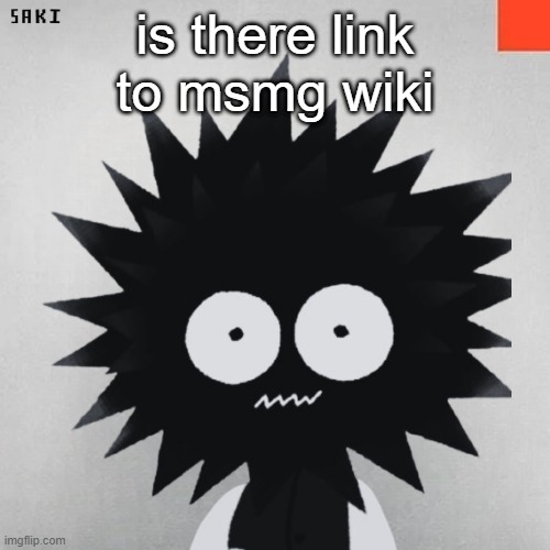 madsaki | is there link to msmg wiki | image tagged in madsaki | made w/ Imgflip meme maker