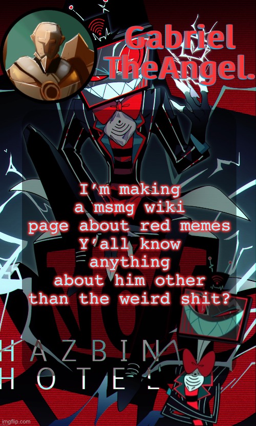 Vox Cat Temp | I’m making a msmg wiki page about red memes
Y’all know anything about him other than the weird shit? | image tagged in vox cat temp | made w/ Imgflip meme maker