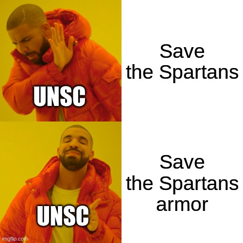 Drake Hotline Bling Meme | Save the Spartans; UNSC; Save the Spartans armor; UNSC | image tagged in memes,drake hotline bling,halo | made w/ Imgflip meme maker