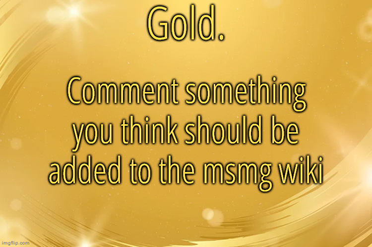 msmemergroup.fandom.com | Comment something you think should be added to the msmg wiki | image tagged in silver announcement template 6 0 | made w/ Imgflip meme maker