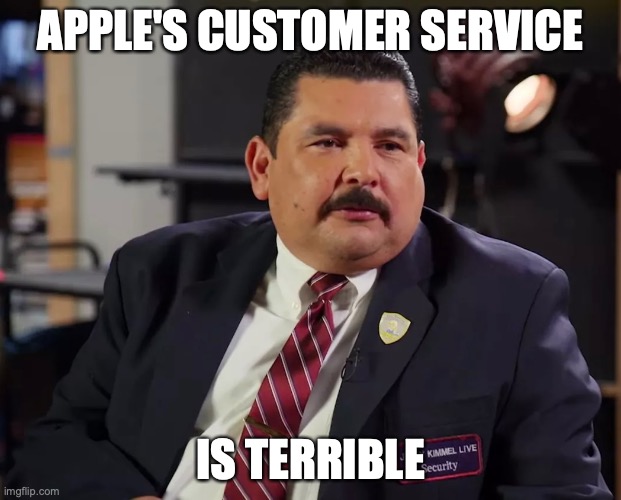 Guillermo on apple's customer service | APPLE'S CUSTOMER SERVICE; IS TERRIBLE | image tagged in guillermo,jimmy kimmel,2024 oscars | made w/ Imgflip meme maker