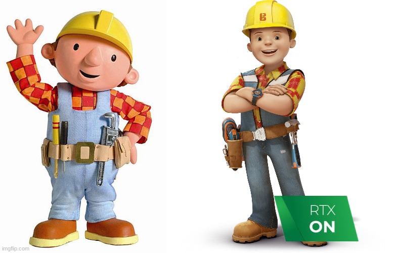 Bob the Builder RTX On | image tagged in bob the builder,new bob the builder,rtx on | made w/ Imgflip meme maker