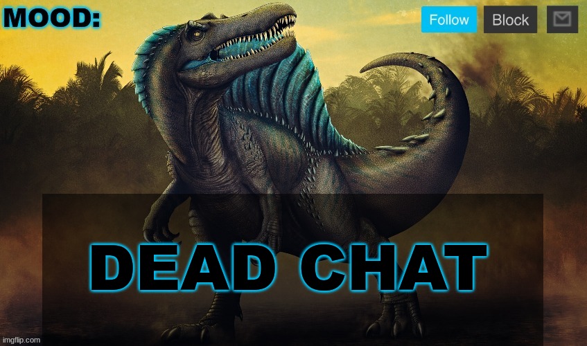 JPSpinoSaurus template 2024 v2 | DEAD CHAT | image tagged in jpspinosaurus template 2024 v2 | made w/ Imgflip meme maker