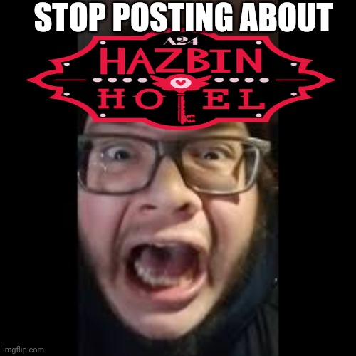 STOP. POSTING. ABOUT AMONG US | STOP POSTING ABOUT | image tagged in stop posting about among us,hazbin hotel | made w/ Imgflip meme maker