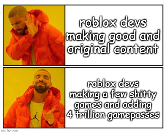 gamefam lore | roblox devs making good and original content; roblox devs making a few shitty games and adding 4 trillion gamepasses | image tagged in gamefam,roblox,fun stream,roblox game,stop reading these tags | made w/ Imgflip meme maker