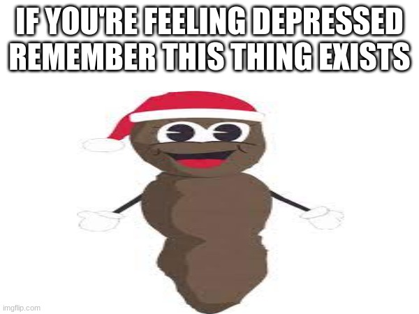 Stuff that Keeps Me Going Through School Term Finals Week | IF YOU'RE FEELING DEPRESSED REMEMBER THIS THING EXISTS | image tagged in south park | made w/ Imgflip meme maker