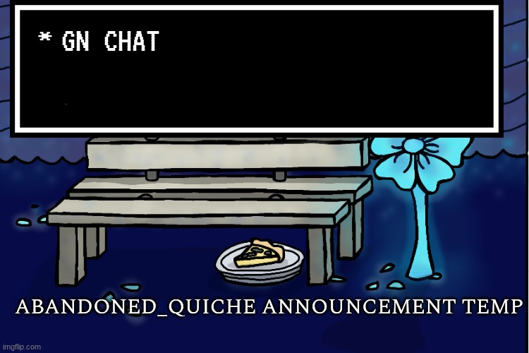 i'm on the top moderators list yippee | GN CHAT | image tagged in abandoned_quiche announcement temp | made w/ Imgflip meme maker