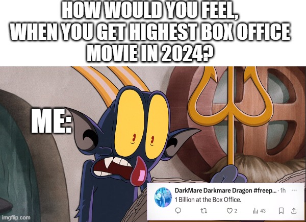 Box office in Godzilla x Kong | HOW WOULD YOU FEEL,
WHEN YOU GET HIGHEST BOX OFFICE
MOVIE IN 2024? ME: | image tagged in box office bomb,funny memes,google images | made w/ Imgflip meme maker