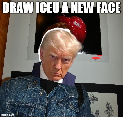 draw iceu a new face | image tagged in draw iceu a new face | made w/ Imgflip meme maker