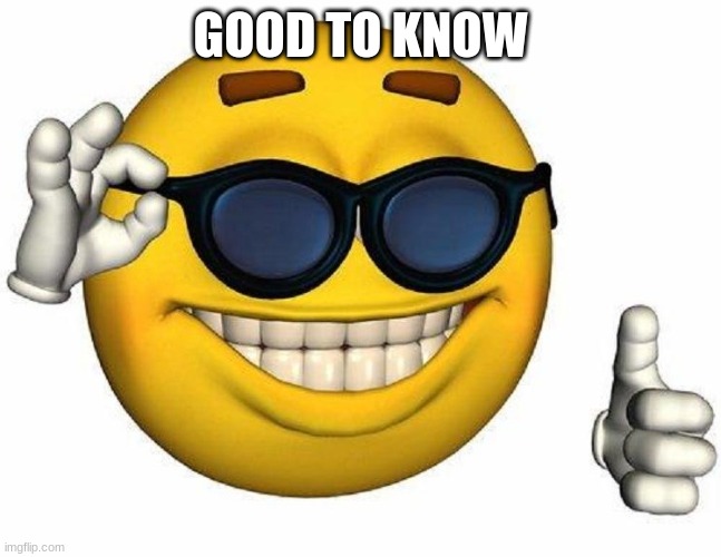 Thumbs Up Emoji | GOOD TO KNOW | image tagged in thumbs up emoji | made w/ Imgflip meme maker