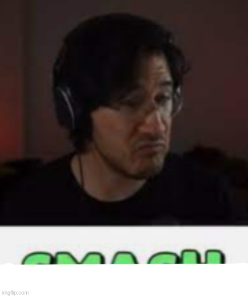 Markiplier Smash | image tagged in markiplier smash | made w/ Imgflip meme maker
