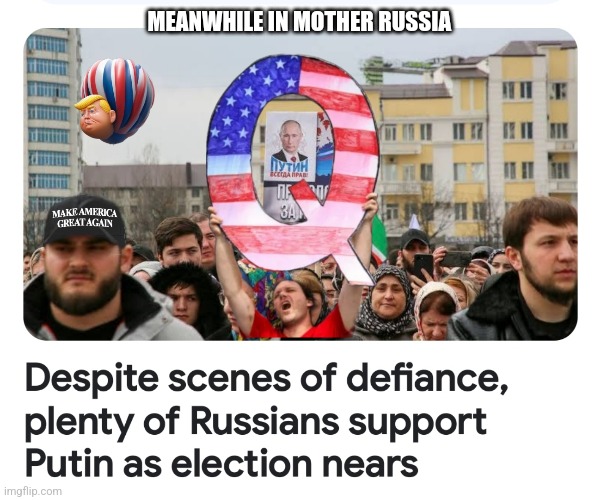 Russian Election | MEANWHILE IN MOTHER RUSSIA | image tagged in putin,trump,maga | made w/ Imgflip meme maker