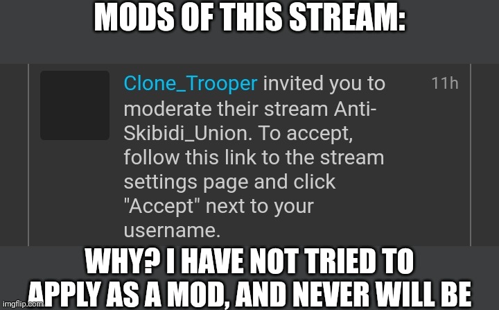 Any answer would do(Morpeko: take it. why not.) | MODS OF THIS STREAM:; WHY? I HAVE NOT TRIED TO APPLY AS A MOD, AND NEVER WILL BE | image tagged in why | made w/ Imgflip meme maker