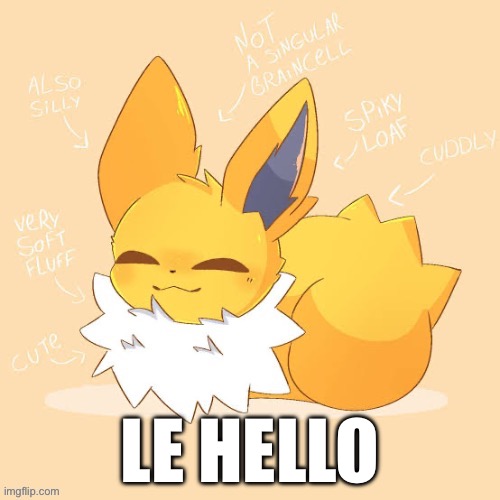 Jolteon loaf | LE HELLO | image tagged in jolteon loaf | made w/ Imgflip meme maker