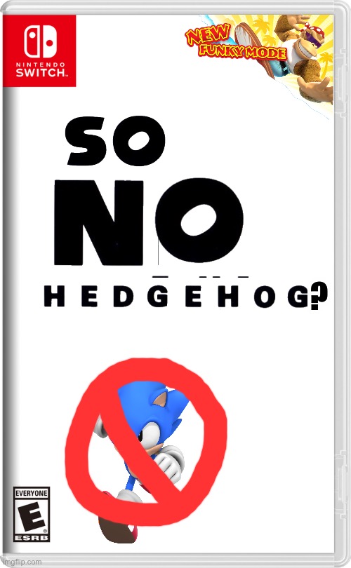 So no hedgehog? | ? | image tagged in nintendo switch | made w/ Imgflip meme maker