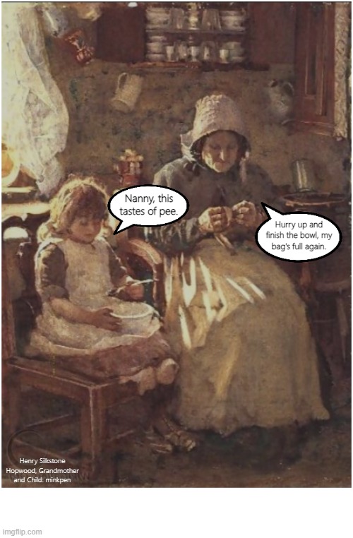 Grandmothers | image tagged in artmemes,grandma,children,piss,bag | made w/ Imgflip meme maker