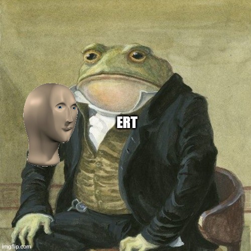 Gentlemen, it is with great pleasure to inform you that | ERT | image tagged in gentlemen it is with great pleasure to inform you that | made w/ Imgflip meme maker