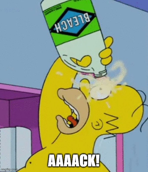 Homer bleaching eyes | AAAACK! | image tagged in homer bleaching eyes | made w/ Imgflip meme maker