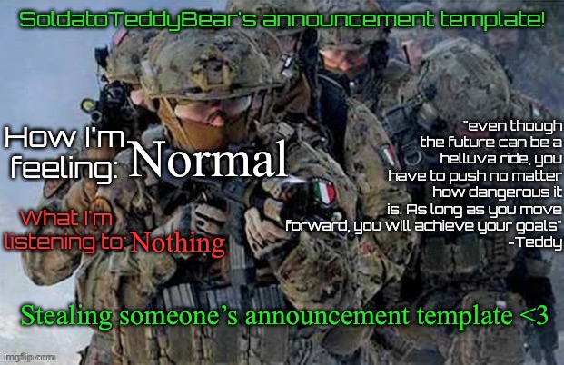 SoldatoTeddyBear's announcement template! | Normal; Nothing; Stealing someone’s announcement template <3 | image tagged in soldatoteddybear's announcement template | made w/ Imgflip meme maker