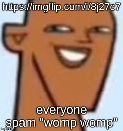 justin | https://imgflip.com/i/8j27c7; everyone spam "womp womp" | image tagged in justin | made w/ Imgflip meme maker