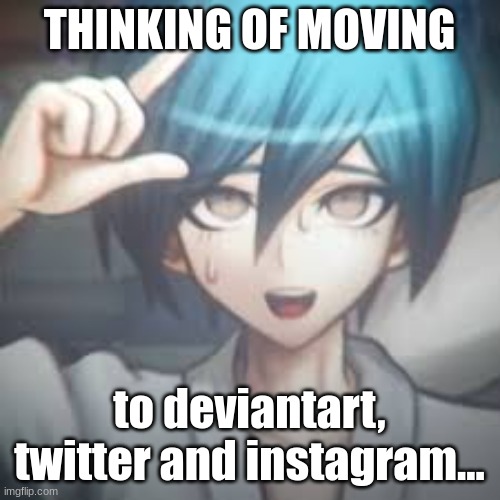 Twitter is fun | THINKING OF MOVING; to deviantart, twitter and instagram... | image tagged in shuichi l | made w/ Imgflip meme maker