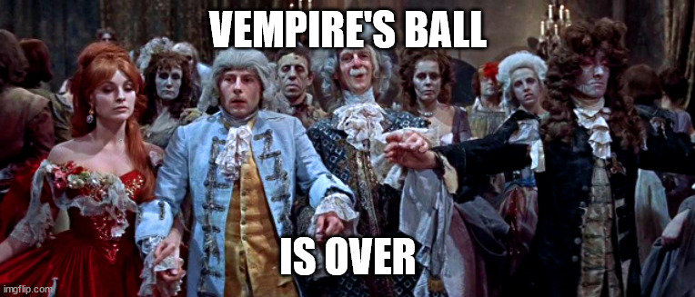 Empire is over | VEMPIRE'S BALL; IS OVER | image tagged in empire,vampire | made w/ Imgflip meme maker