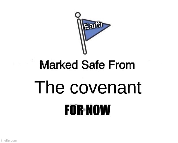 Marked Safe From | Earth; The covenant; FOR NOW | image tagged in memes,marked safe from,halo,video games | made w/ Imgflip meme maker