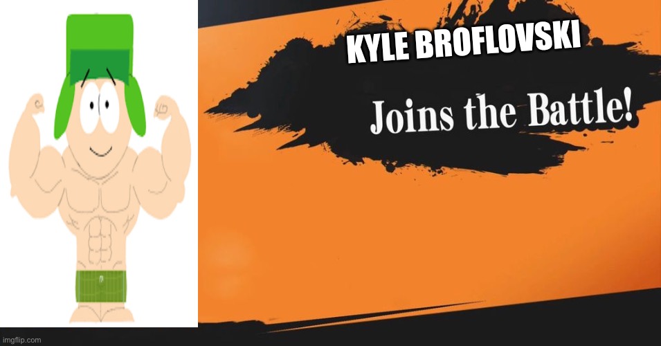 Kyle Broflovski joins the battle | KYLE BROFLOVSKI | image tagged in smash bros,south park,kyle,cartoon,nintendo,meme | made w/ Imgflip meme maker