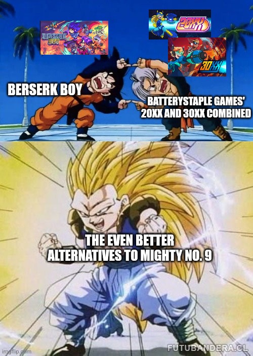 DBZ FUSION | BERSERK BOY; BATTERYSTAPLE GAMES' 20XX AND 30XX COMBINED; THE EVEN BETTER ALTERNATIVES TO MIGHTY NO. 9 | image tagged in dbz fusion,mighty no 9,indie,alternative | made w/ Imgflip meme maker