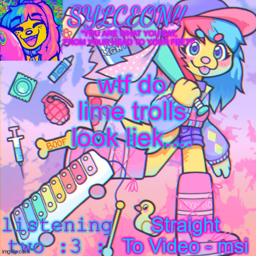 THIS IS SYLCEON SPEAKJIN AND UR LISTENIN 2 4LUNG!! | wtf do lime trolls look liek.... Straight To Video - msi | image tagged in this is sylceon speakjin and ur listenin 2 4lung | made w/ Imgflip meme maker
