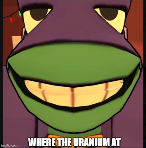 Hi | WHERE THE URANIUM AT | image tagged in tmnt,random | made w/ Imgflip meme maker