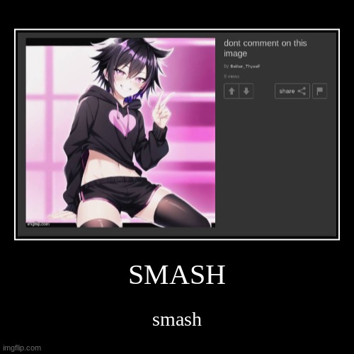 SMASH | smash | image tagged in funny,demotivationals | made w/ Imgflip demotivational maker