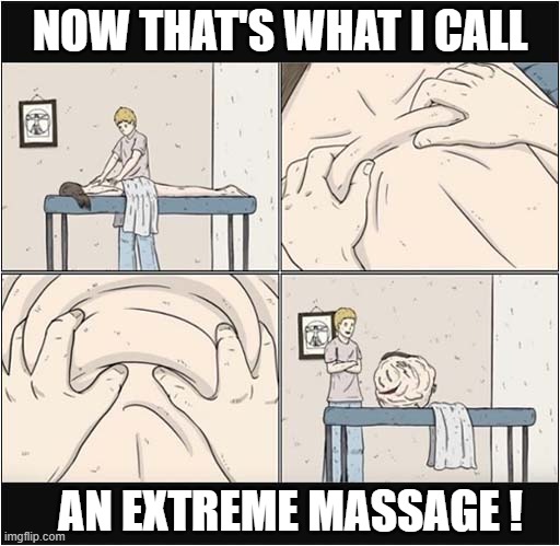 When You Ask For 'Special' | NOW THAT'S WHAT I CALL; AN EXTREME MASSAGE ! | image tagged in now thats what i call,extreme | made w/ Imgflip meme maker