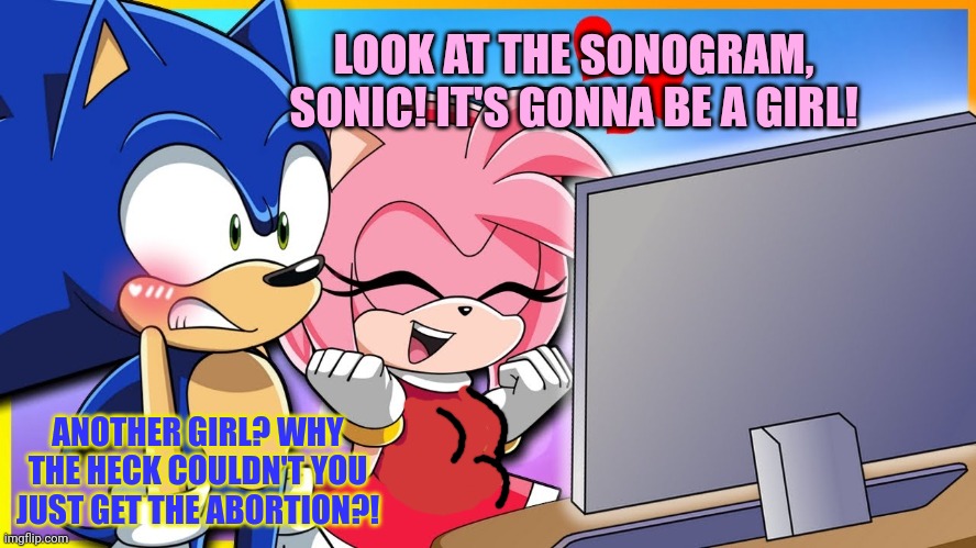 Solving overpopulation one coat hanger at a time | LOOK AT THE SONOGRAM, SONIC! IT'S GONNA BE A GIRL! ANOTHER GIRL? WHY THE HECK COULDN'T YOU JUST GET THE ABORTION?! | image tagged in pro abortion,lore,solve,overpopulation,sonic the hedgehog | made w/ Imgflip meme maker