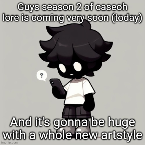 Silly fucking goober | Guys season 2 of caseoh lore is coming very soon (today); And it's gonna be huge with a whole new artstyle | image tagged in silly fucking goober | made w/ Imgflip meme maker