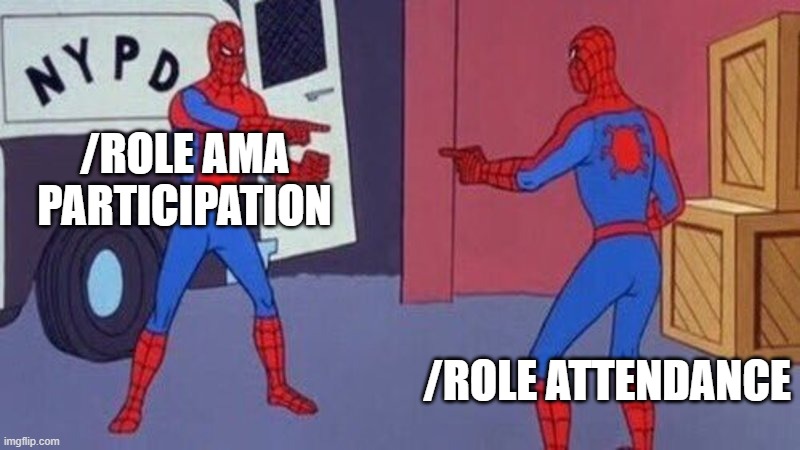 spiderman pointing at spiderman | /ROLE AMA PARTICIPATION; /ROLE ATTENDANCE | image tagged in spiderman pointing at spiderman | made w/ Imgflip meme maker